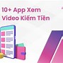 Những App Xem Video Kiếm Tiền