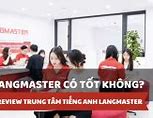 Trung Tâm Langmaster Có Tốt Không